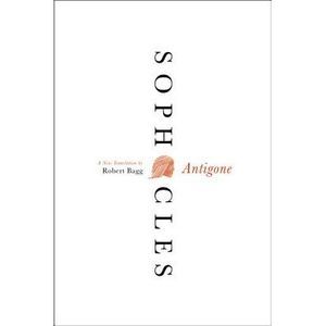 Antigone: A New Translation -- Sophocles